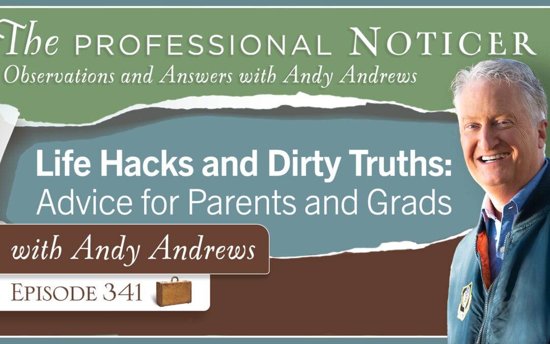 Life Hacks and Dirty Truths: Advice for Parents and Grads