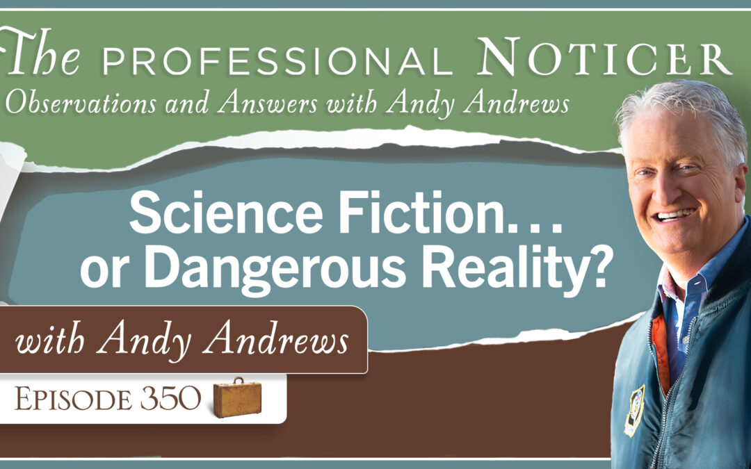 Science Fiction…or Dangerous Reality?