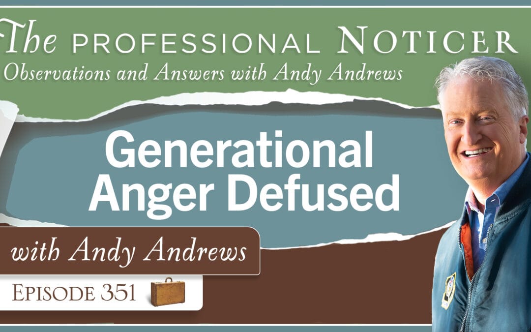 Generational Anger Defused with Andy Andrews