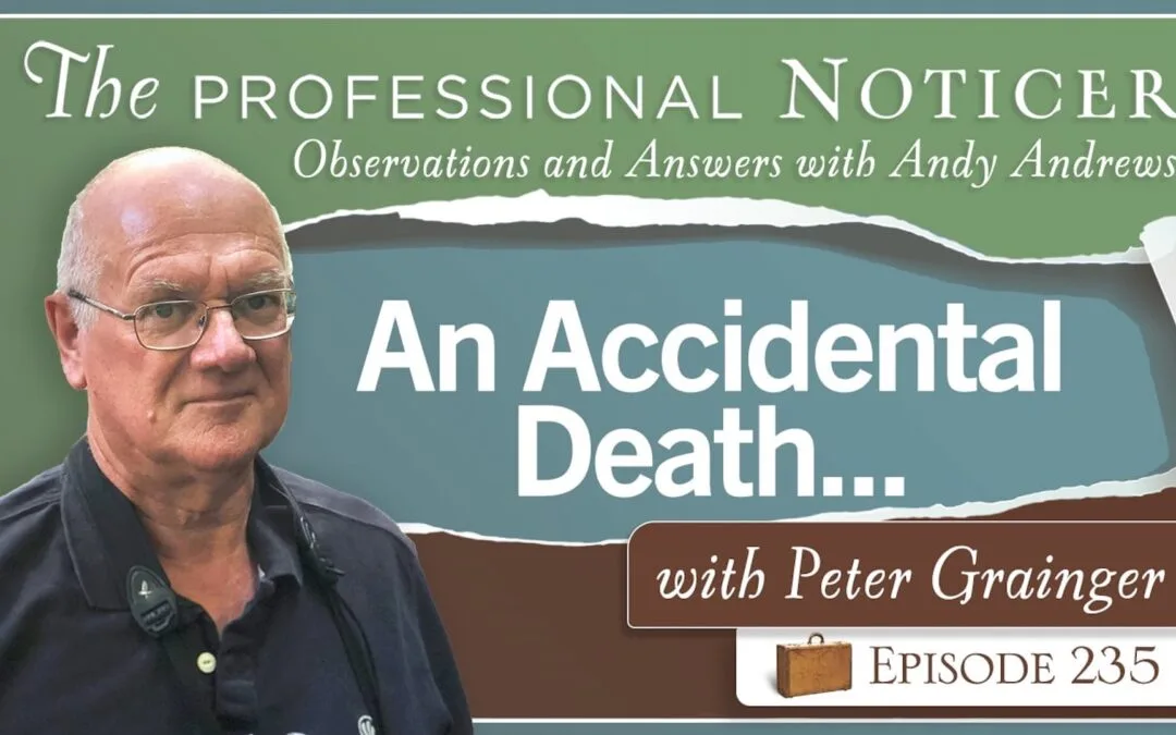 Encore Episode: An Accidental Death…with Peter Grainger