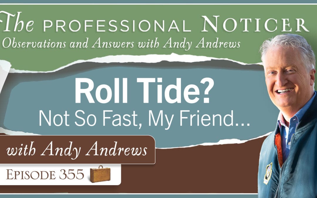 Roll Tide? Not So Fast, My Friend…