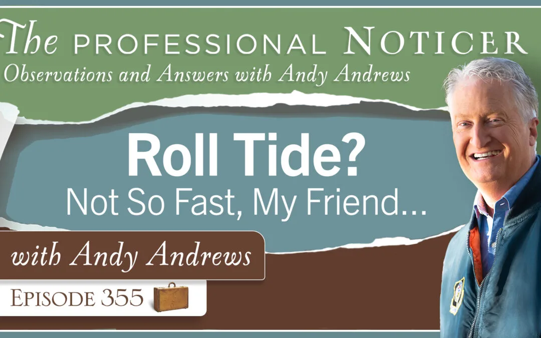 Roll Tide? Not So Fast, My Friend…
