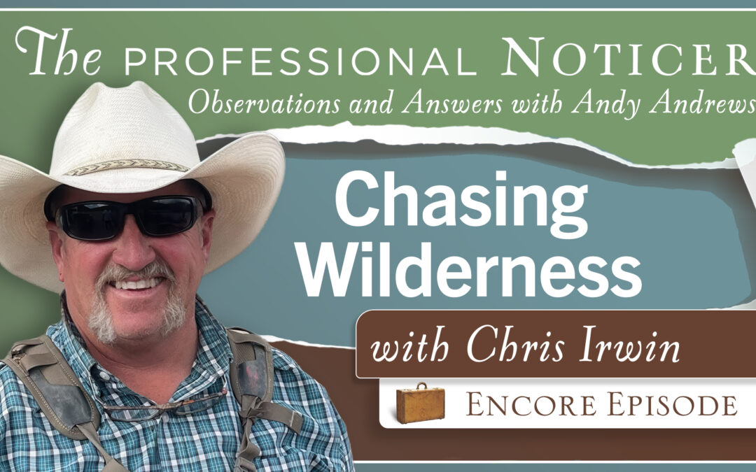 Encore Episode: Chasing Wilderness — A Conversation with Photographer Chris Irwin