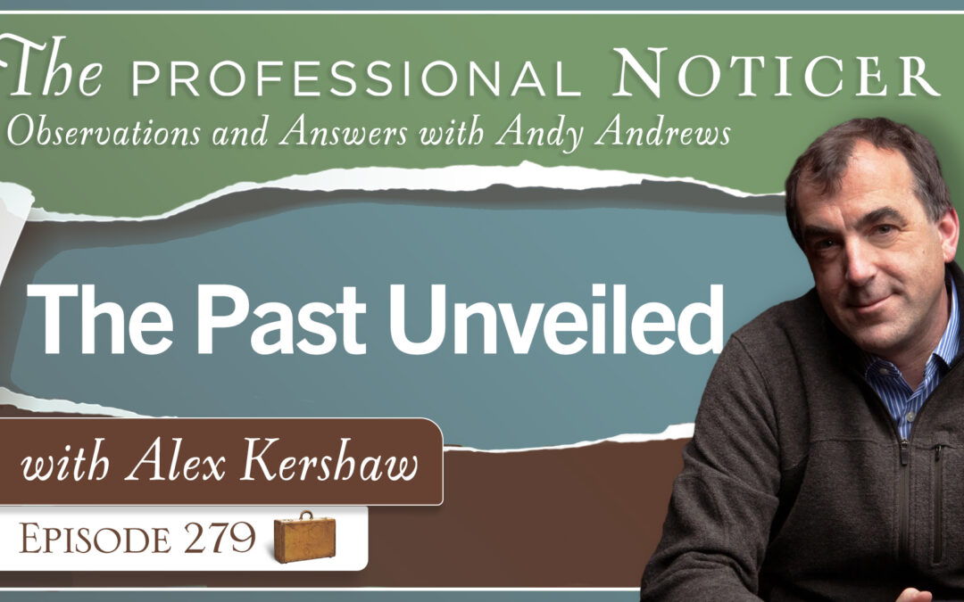 The Past Unveiled with Alex Kershaw