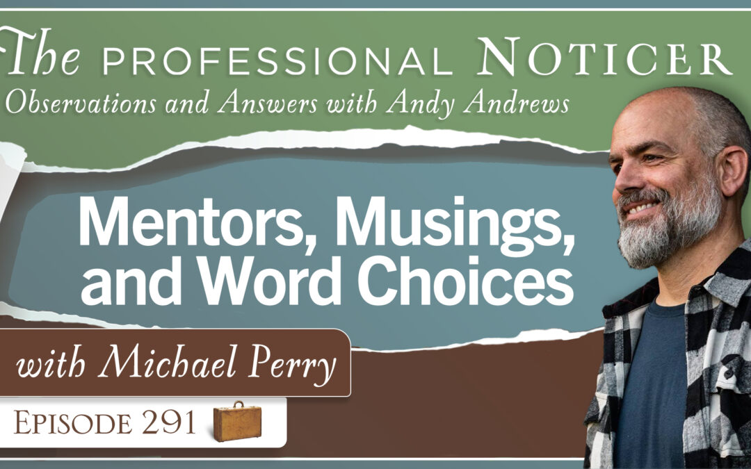 Mentors, Musings, and Word Choices with Michael Perry