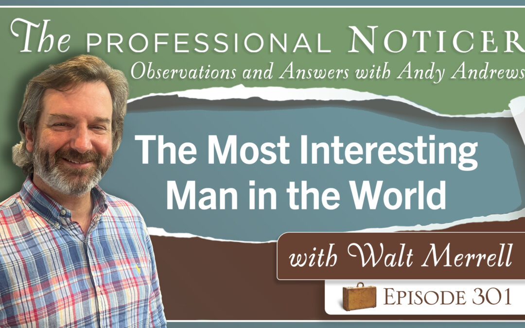 The Most Interesting Man in the World with Walt Merrell