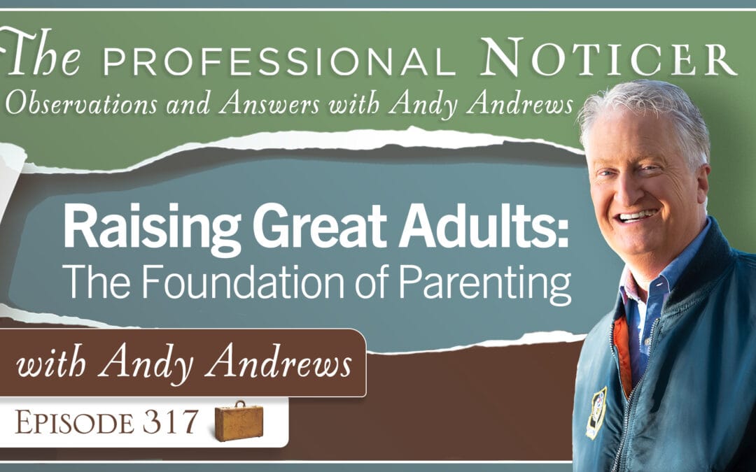 Raising Great Adults: The Foundation of Parenting