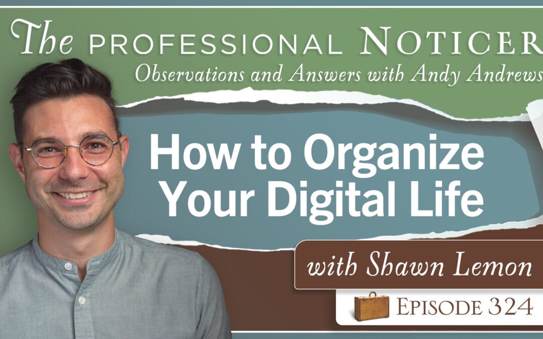 How to Organize Your Digital Life with Shawn Lemon