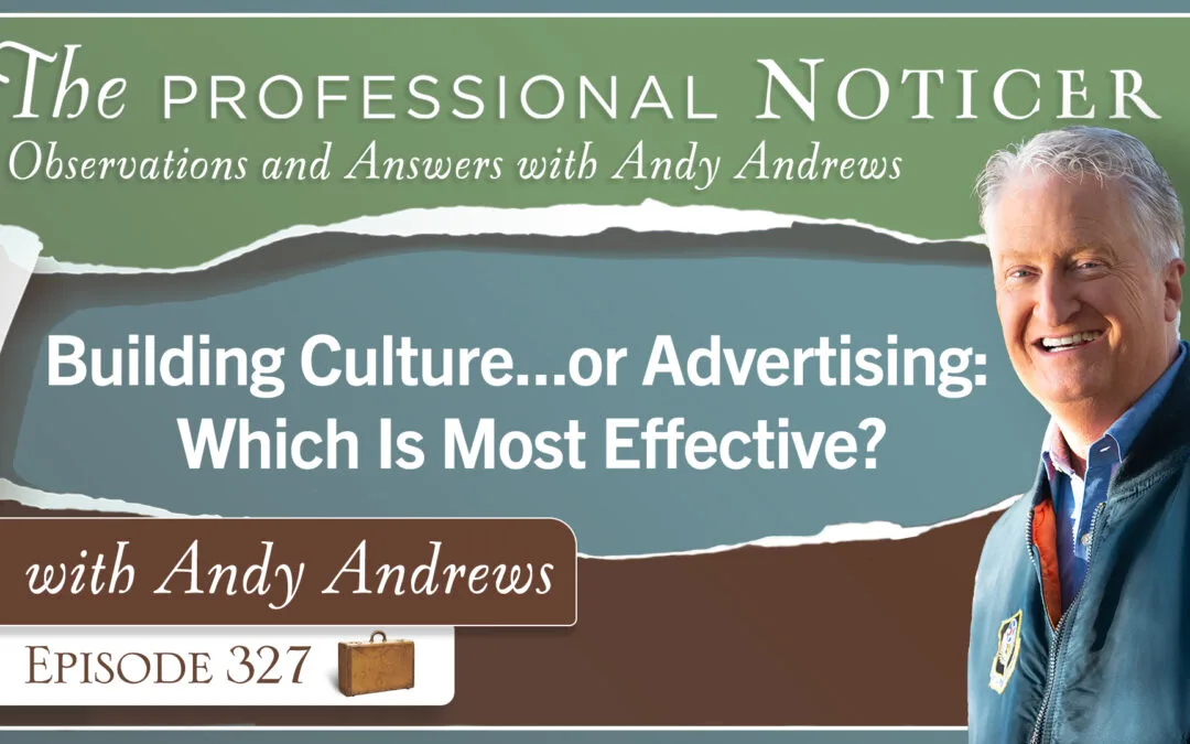 Building Culture…or Advertising: Which Is Most Effective?