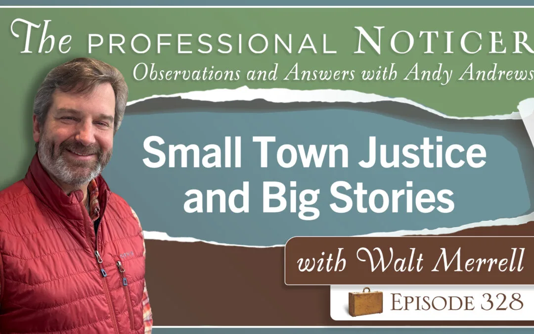 Small Town Justice and Big Stories with Walt Merrell