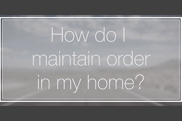 Video Blog #3: How to Maintain Order in Your Home (Even If It’s Complete Chaos)