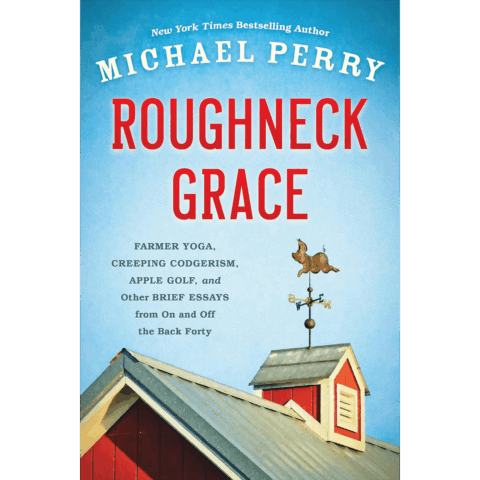 Roughneck Grace by Michael Perry