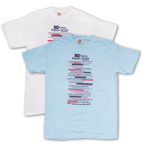 50 Famous Parental Sayings Shirt
